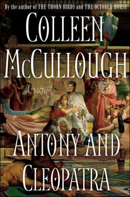 Title: Antony and Cleopatra (Masters of Rome Series #7), Author: Colleen McCullough