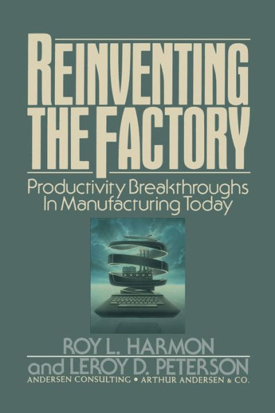 Reinventing the Factory: Productivity Breakthroughs in Manufacturing Today