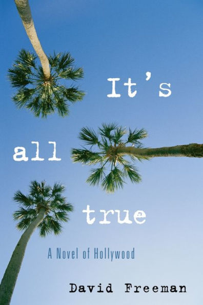 It's All True: A Novel of Hollywood