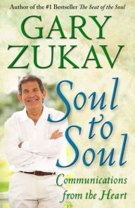 Title: Soul to Soul: Communications from the Heart, Author: Gary Zukav