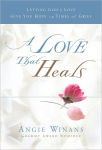 Alternative view 1 of A Love That Heals: Letting God's Love Give You Hope in Times of Grief