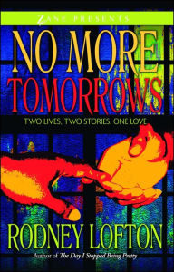 Title: No More Tomorrows: Two Lives, Two Stories, One Love, Author: Rodney Lofton