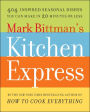 Mark Bittman's Kitchen Express: 404 inspired seasonal dishes you can make in 20 minutes or less