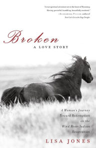 Title: Broken: A Love Story, Author: Lisa Jones