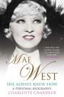 She Always Knew How: Mae West, a Personal Biography
