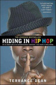 Title: Hiding in Hip Hop: On the Down Low in the Entertainment Industry--From Music to Hollywood, Author: Terrance Dean