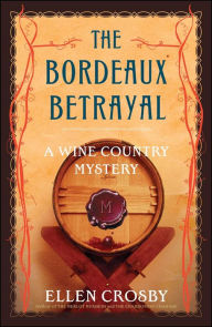 Title: The Bordeaux Betrayal (Wine Country Mystery #3), Author: Ellen Crosby