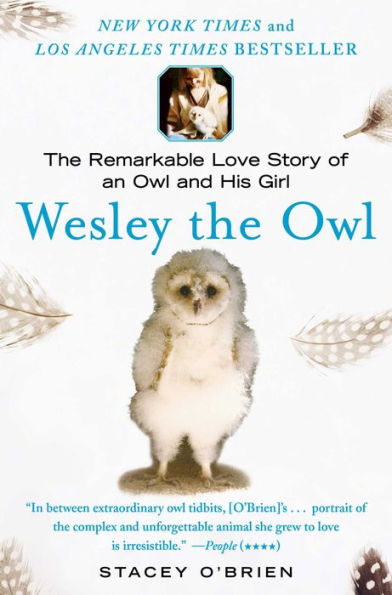 Wesley the Owl: The Remarkable Love Story of an Owl and His Girl