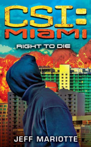 Title: CSI: Miami: Right to Die, Author: Jeff Mariotte