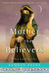 Alternative view 1 of Mother of the Believers: A Novel of the Birth of Islam