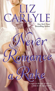 Title: Never Romance a Rake, Author: Liz Carlyle