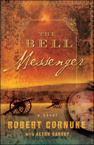 Title: The Bell Messenger: A Novel, Author: Robert Cornuke