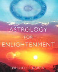 Title: Astrology for Enlightenment, Author: Michelle Karen