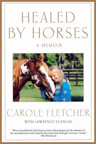 Title: Healed by Horses: A Memoir, Author: Carole Fletcher