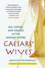 Alternative view 3 of Caesars' Wives: Sex, Power, and Politics in the Roman Empire