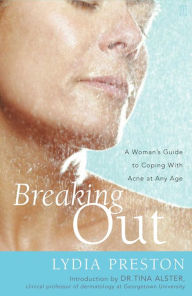 Title: Breaking Out: A Woman's Guide to Coping with Acne at Any Age, Author: Lydia Preston