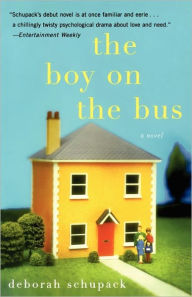 Title: The Boy on the Bus: A Novel, Author: Deborah Schupack