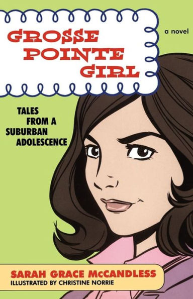 Grosse Pointe Girl: Tales from a Suburban Adolescence