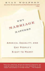 Title: Why Marriage Matters: America, Equality, and Gay People's Right to Marry, Author: Evan Wolfson