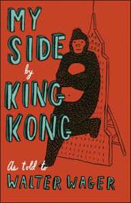Title: My Side: By King Kong, Author: Walter Wager
