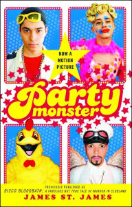 Title: Party Monster: A Fabulous But True Tale of Murder in Clubland, Author: James St. James