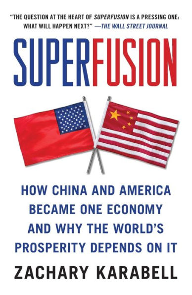 Superfusion: How China and America Became One Economy Why the World's Prosperity Depends on It