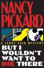But I Wouldn't Want to Die There (Jenny Cain Series #8)