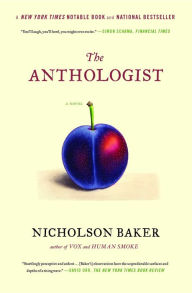 Title: The Anthologist: A Novel, Author: Nicholson Baker