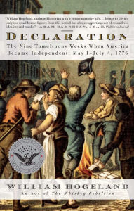 Title: Declaration: The Nine Tumultuous Weeks When America Became Independent, May 1-July 4, 1776, Author: William Hogeland