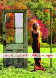 Title: Undiscovered, Author: Debra Winger