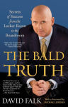 Alternative view 1 of The Bald Truth: Secrets of Success from the Locker Room to the Board Room