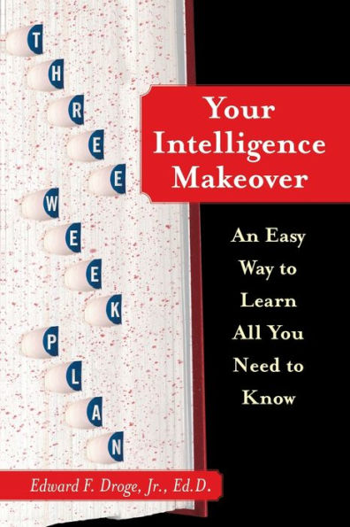 Your Intelligence Makeover: An Easy Way to Learn All You Need Know