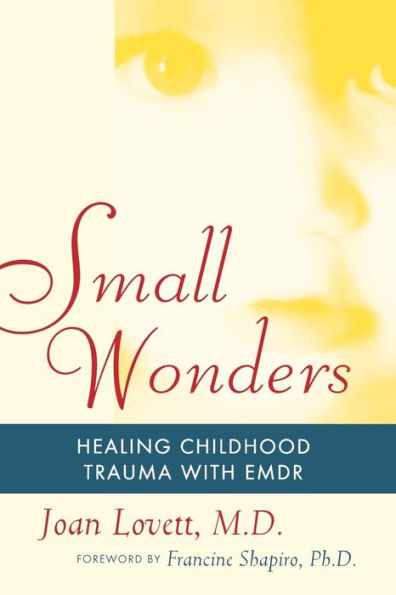 Small Wonders: Healing Childhood Trauma With EMDR