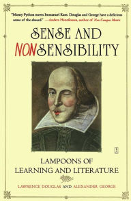 Title: Sense and Nonsensibility: Lampoons of Learning and Literature, Author: Lawrence Douglas