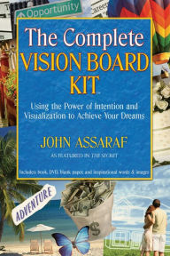 Title: The Complete Vision Board Kit: Using the Power of Intention and Visualization to Achieve Your Dreams, Author: John Assaraf