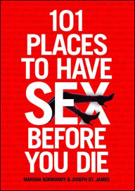Title: 101 Places to Have Sex Before You Die, Author: Marsha Normandy