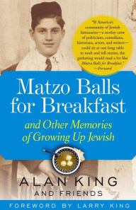 Title: Matzo Balls for Breakfast and Other Memories of Growing Up Jewish, Author: Alan King