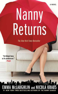 Title: Nanny Returns: A Novel, Author: Emma McLaughlin