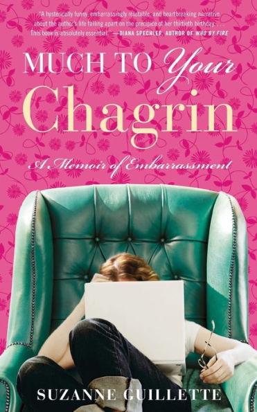 Much to Your Chagrin: A Memoir of Embarrassment