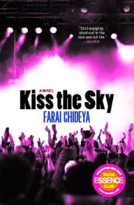 Title: Kiss the Sky: A Novel, Author: Farai Chideya