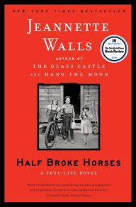 Title: Half Broke Horses: A True-Life Novel, Author: Jeannette Walls