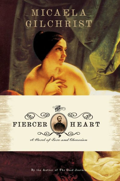 The Fiercer Heart: A Novel of Love and Obsession