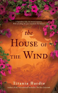 Title: The House of the Wind: A Novel, Author: Titania Hardie