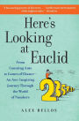 Here's Looking at Euclid: From Counting Ants to Games of Chance - An Awe-Inspiring Journey Through the World of Numbers