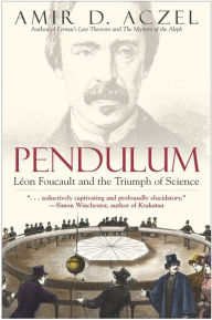 Title: Pendulum: Leon Foucault and the Triumph of Science, Author: Amir D. Aczel