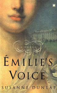 Title: Emilie's Voice: A Novel, Author: Susanne Dunlap
