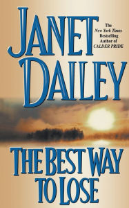 Title: The Best Way to Lose, Author: Janet Dailey