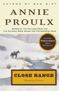 Title: Close Range: Wyoming Stories, Author: Annie Proulx