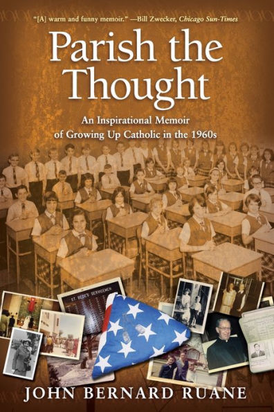 Parish the Thought: An Inspirational Memoir of Growing Up Catholic 1960s