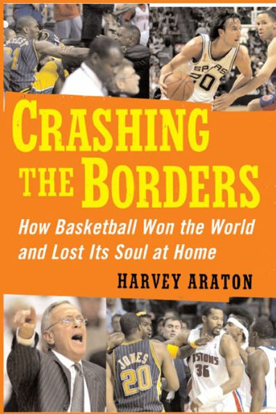 Crashing the Borders: How Basketball Won the World and Lost Its Soul at Home